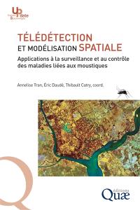Télédétection et modélisation spatiale : applications à la surveillance et au contrôle des maladies liées aux moustiques