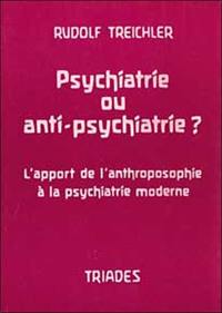 Psychiatrie ou anti-psychiatrie ? : l'apport de l'anthroposophie à la psychiatrie moderne