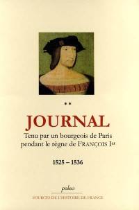 Journal tenu par un bourgeois de Paris pendant le règne de François 1er. Vol. 2. 1525-1536