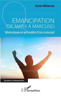 Emancipation (de Marx à Marcuse) : historique et actualité d'un concept