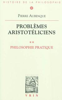 Problèmes aristotéliciens. Vol. 2. Philosophie pratique