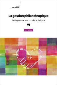 La gestion philanthropique : guide pratique pour la collecte de fonds