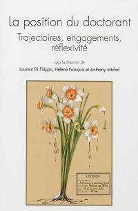 La position du doctorant : trajectoires, engagements, réflexivité : colloque, Université de Lorraine, Metz, 19-20 mai 2011