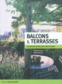 Balcons & terrasses : 100 plantes faciles pour toute l'année