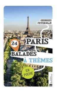 Paris : 24 balades à thèmes en poche