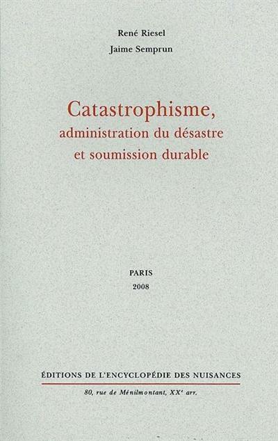 Catastrophisme, administration du désastre et soumission durable