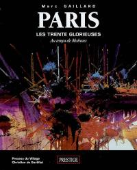 Paris, les Trente Glorieuses : au temps de Malraux