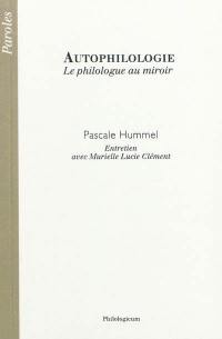 Autophilologie : le philologue au miroir : entretien avec Murielle Lucie Clément