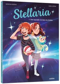 Stellaria. Vol. 1. Une nouvelle vie dans les étoiles