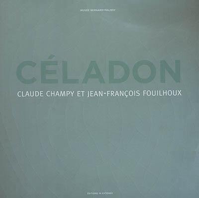 Céladon : Claude Champy et Jean-François Fouilhoux