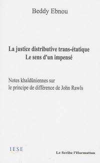 La justice distributive trans-étatique : le sens d'un impensé : notes khalduniennes sur le principe de différence de John Rawls
