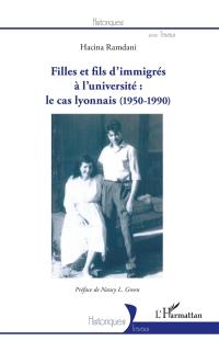 Filles et fils d'immigrés à l'université : le cas lyonnais (1950-1990)