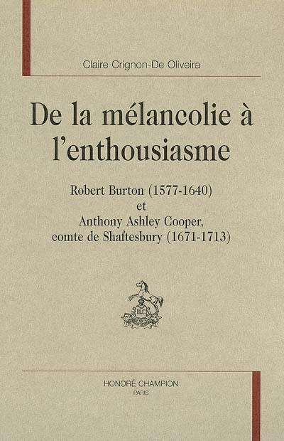 De la mélancolie à l'enthousiasme : Robert Burton (1577-1640) et Anthony Asley Cooper, comte de Shaftesbury (1671-1713)