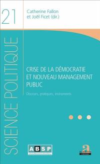 Crise de la démocratie et nouveau management public : discours, pratiques, instruments