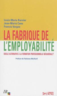 La fabrique de l'employabilité : quelle alternative à la formation professionnelle néolibérale ?