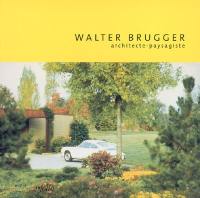 Walter Brugger : architecte paysagiste