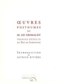Oeuvres posthumes de M. de Grimaldy, premier médecin du roi de Sardaigne & chef de l'Université de médecine de Chambéry