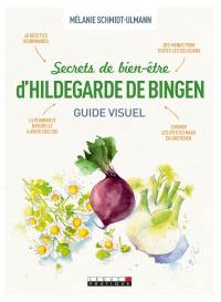 Secrets de bien-être d'Hildegarde de Bingen : guide visuel