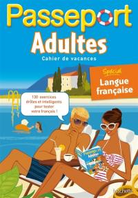 Passeport adultes : cahier de vacances : spécial langue française