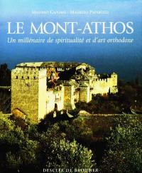 Le mont Athos : les fondations monastiques, un millénaire de spiritualité et d'art orthodoxe