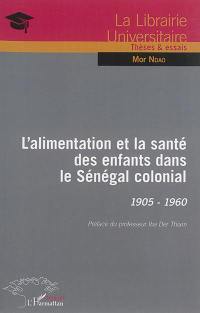 L'alimentation et la santé des enfants dans le Sénégal colonial, 1905-ca 1960
