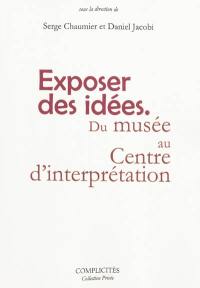 Exposer des idées : du musée au centre d'interprétation