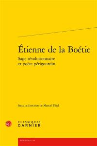 Etienne de La Boétie, sage révolutionnaire et poète périgourdin