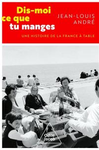 Dis-moi ce que tu manges : une histoire de la France à table
