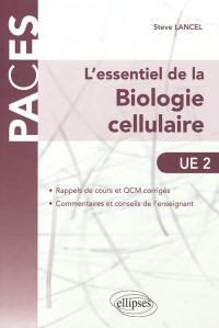 L'essentiel de la biologie cellulaire, UE2 : rappels de cours et QCM corrigés, commentaires et conseils de l'enseignant