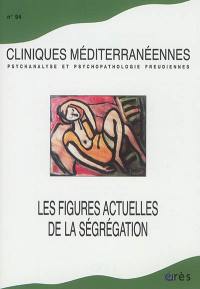 Cliniques méditerranéennes, n° 94. Les figures actuelles de la ségrégation