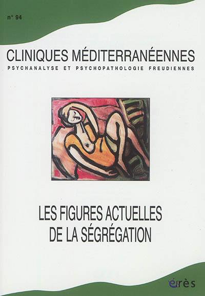 Cliniques méditerranéennes, n° 94. Les figures actuelles de la ségrégation