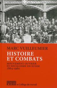 Histoire et combats : mouvement ouvrier et socialisme en Suisse, 1864-1960