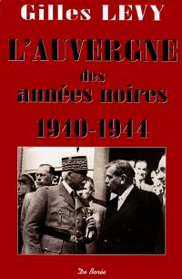 L'Auvergne des années noires : 1940-1944