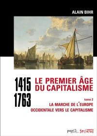 Le premier âge du capitalisme : 1415-1763. Vol. 2. La marche de l'Europe occidentale vers le capitalisme