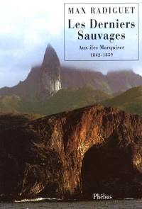 Les derniers sauvages : aux îles Marquises, 1842-1859