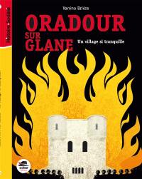 Oradour-sur-Glane : un village si tranquille