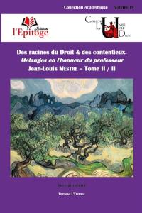 Des racines du droit & des contentieux : mélanges en l'honneur du professeur Jean-Louis Mestre