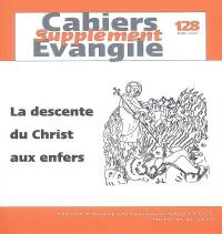 Cahiers Evangile, supplément, n° 128. La descente du Christ aux enfers