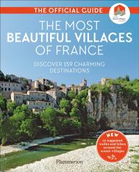 The most beautiful villages of France : the official guide : discover 159 charming destinations