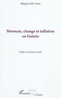 Monnaie, change et inflation en Guinée