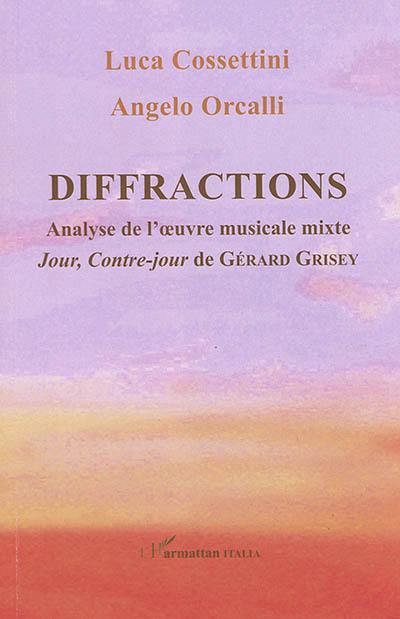 Diffractions : analyse de l'oeuvre musicale mixte Jour, Contre-jour de Gérard Grisey