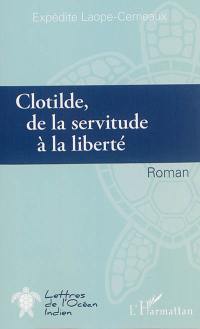 Clotilde, de la servitude à la liberté