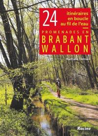 Promenades en Brabant wallon : 24 itinéraires en boucle au fil de l'eau