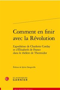 Comment en finir avec la Révolution : l'apothéose de Charlotte Corday et d'Elisabeth de France dans le théâtre de Thermidor