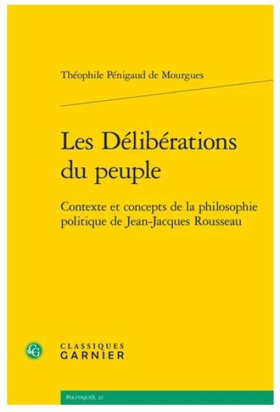 Les délibérations du peuple : contexte et concepts de la philosophie politique de Jean-Jacques Rousseau