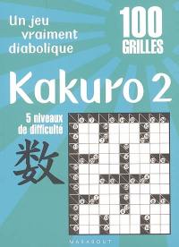 Kakuro 2 : un jeu vraiment diabolique : 100 grilles, 5 niveaux de difficulté