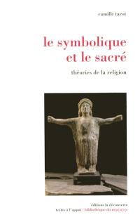 Le symbolique et le sacré : théories de la religion