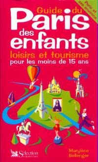 Guide du Paris des enfants : loisirs et tourisme pour les moins de 15 ans