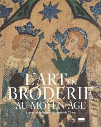 L'art en broderie au Moyen Age : autour des collections du Musée de Cluny