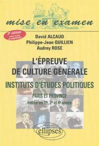 L'épreuve de culture générale : instituts d'études politiques, Paris et province : entrée en 1re, 2e et 4e année